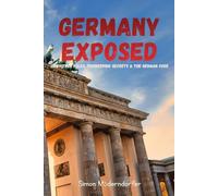 GERMANY EXPOSED: Unwritten Rules, Engineering Secrets & The German Code: A Deep Dive into Culture, History and Must-Know Trivia Facts (English Edition)