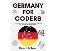 Germany For Coders: A Practical Relocation Guide for Developers, Programmers, Tech Students, and Remote Workers