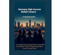 Germany for High-Income Skilled Careers: A Complete Step-by-Step Guide to Jobs, Skills, Courses, Work Visas, EU Opportunities, Work Culture & Legal Safety