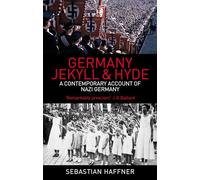 Germany: Jekyll and Hyde: A Contempory Account of Nazi Germany: An eyewitness analysis of Nazi Germany
