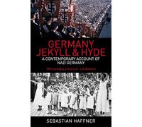 Germany: Jekyll and Hyde: A Contempory Account of Nazi Germany: An eyewitness analysis of Nazi Germany