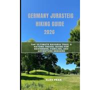 GERMANY JURASTEIG HIKING GUIDE 2026: The Ultimate Bavaria Trail & Nature Travel Guide for Beginners, Families, and Adventure Seekers