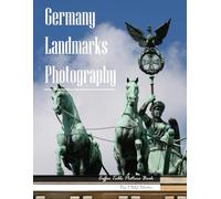 Germany Landmarks Photography: Coffee Table Picture Book - Beautiful Images of Germany's Most Iconic Places