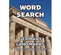 Germany Landmarks Word Search: 80 Castles, Gates and Cathedrals -Themed Large-Print Puzzles For Adults - 1,600+ Words to Find - Includes Answer Keys & Bonus Quiz Word