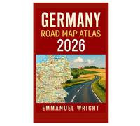 GERMANY ROAD MAP ATLAS 2026: AUTOBAHN ROUTES, CITY NAVIGATION, SCENIC DRIVES & TRAVEL INSIGHTS FOR EVERY REGION