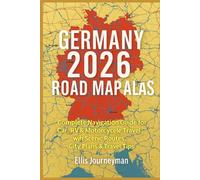 GERMANY ROAD MAP ATLAS 2026: COMPLETE NAVIGATION GUIDE FOR CAR, RV & MOTORCYCLE TRAVEL WITH SCENIC ROUTES, CITY PLANS & TRAVEL TIPS