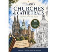Germany’s Churches & Cathedrals: Coloring Book for Adults | 30 Detailed Illustrations | Relaxation, Mindfulness & Creative Escape