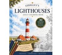 Germany’s Lighthouses: Coloring Book for Adults | 30 Detailed Illustrations | Relaxation, Mindfulness & Creative Escape
