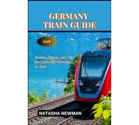 Germany Train Guide 2026: Routes, Tickets, and Tips for Exploring Germany by Rail