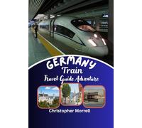 Germany Train Travel Guide Adventure: Discover Scenic Routes, Smart Rail Pass Strategies, Curated Itineraries, and Europe’s Must-See Destinations