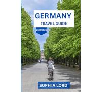 GERMANY TRAVEL GUIDE 2025/2026: Discover the Heart of Europe Through History, Culture, and Breathtaking Landscapes