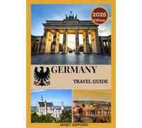 GERMANY TRAVEL GUIDE 2025: Explore Germany’s Historic Capital Like a Local - Must-See Attractions, Hidden Gems, Food & Whisky, and Insider Tips for an Unforgettable Trip