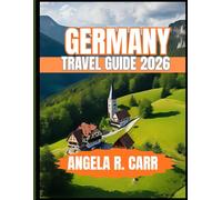 Germany Travel Guide 2026: A Comprehensive Journey Through History, Culture, Cuisine, and Iconic Landscapes