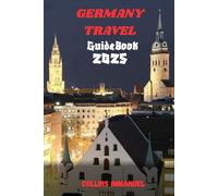 Germany Travel GuideBook 2025: The Ultimate Travel Companion