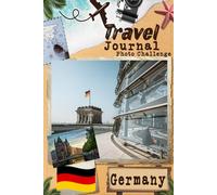 Germany Travel Journal with Photo Challenge: Travel Diary for couples, all family members To register memories And take pictures with prompts