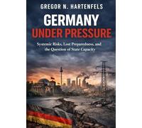 Germany under Pressure: Systemic Risks, Lost Preparedness and the Question of State Capacity