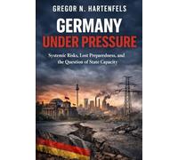 Germany under Pressure: Systemic Risks, Lost Preparedness and the Question of State Capacity
