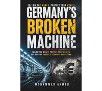 GERMANY'S BROKEN MACHINE: Follow the Money, Protect Your Wealth, and Survive Europe's Economic Breakdown: 62
