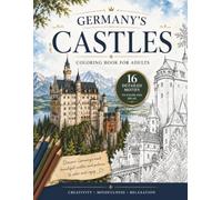 Germany's Castles & Palaces: Coloring Book for Adults | 16 Detailed Illustrations from All 16 German States | Relaxation, Mindfulness & Creative Escape