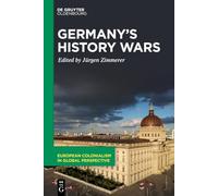 Germany's History Wars: Contesting Memory and Identity Today