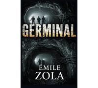 Germinal: A Novel of Class Struggle, Industrial Brutality, and the Birth of Revolution