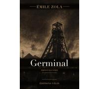 Germinal (Illustrated Edition): Texte intégral et 24 gravures originales - le chef-d'œuvre d'Émile Zola, édition illustrée