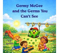 Germy McGee and the Germs You Can’t See