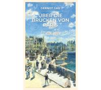 Gernot Gad Über die Brücken von Paris: Eine Reise durch Jahrh (Copertina rigida)