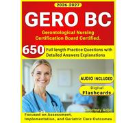 Gero BC Exam Study Guide : 650 Practice Scenarios Focused on Assessment, Implementation, and Geriatric Care Outcomes