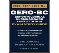GERO-BC Gerontological Nursing Board Certification Exam Study Guide 2026-2027: Comprehensive Review, Practice Questions, and Detailed Answer Explanations Aligned with ANCC Certification