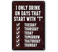 Geroclonup Segni da bar per casa bar uomo grotta decorazione da parete per uomo divertente metallo latta segno birra segno bar accessori e decorazione all'aperto I only drink on days that start with T