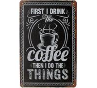 Geroclonup Targa in metallo con scritta "First I Drink Coffee Then I DO The Things", targa decorativa da parete in stile retrò, 30 x 40 cm