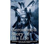 Geroni Chief of the Chiricahua Apache Geronimo's Story of His Life (Tascabile)