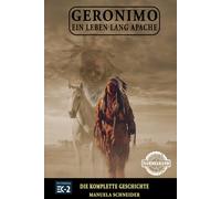 Geronimo - Ein Leben lang Apache: Die komplette Geschichte