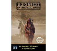 Geronimo - Ein Leben lang Apache: Die komplette Geschichte