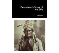 Geronimo Geronimo's Story of His Life (Tascabile)