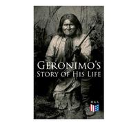 Geronimo Geronimo's Story of His Life (Tascabile)
