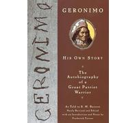 Geronimo: His Own Story: The Autobiography of a Great Patriot Warrior