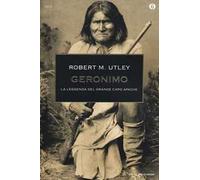 Geronimo. La leggenda del grande capo apache