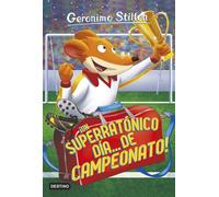 Geronimo Stilton Ma ¡Un superratónico día... de campeonato: Geronim (Tascabile)