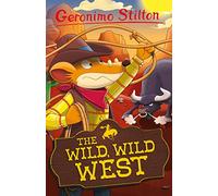 Geronimo Stilton: The Wild, Wild West: 4 (Geronimo Stilton - Series 4)