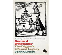 Gerrard Winstanley: The Digger's Life and Legacy - Gurney John