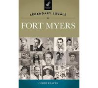 Gerri Reaves Legendary Locals of Fort Myers Florida (Tascabile)