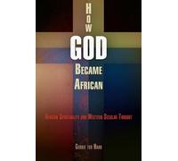 Gerrie ter Haar How God Became African (Copertina rigida)