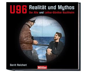 Gerrit Reichert U 96 Realität und Mythos: Der Alte und Lothar (Copertina rigida)