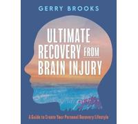 Gerry Brooks Ultimate Recovery From Brain Injury (Tascabile)
