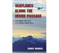 Gerry Bruder Seaplanes along the Inside Passage (Tascabile)