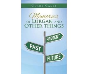 Gerry Casey Memories of Lurgan and Other Things (Tascabile)