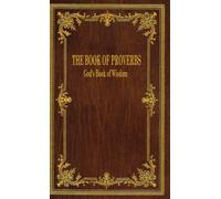The Book of Proverbs: God's Book of Wisdom