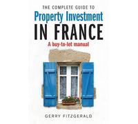 Gerry FitzGerald Complete Guide to Property Investment in France (Tascabile)
